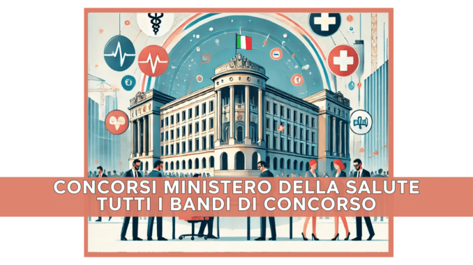 Concorsi Ministero della Salute – Tutti i bandi di concorso