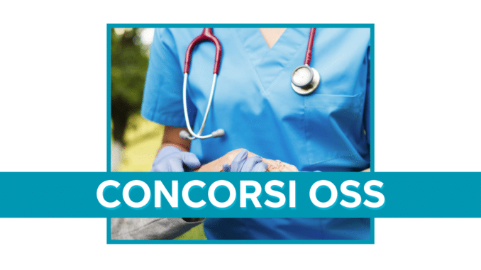 Concorsi OSS Operatori Socio Sanitari 2024 non scaduti – Tutti i bandi