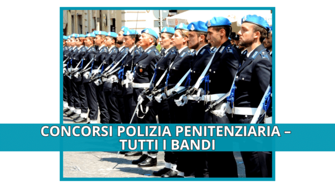 Concorsi Polizia Penitenziaria – Tutti i bandi