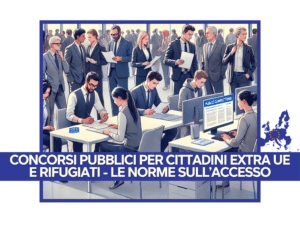 Concorsi Pubblici per Cittadini Extra UE e Rifugiati - Le norme sull'Accesso (1)