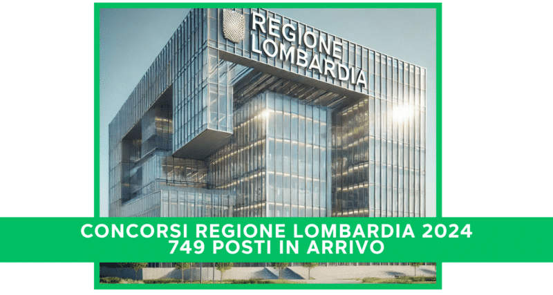 Concorsi Regione Lombardia 2024 - 749 posti in arrivo