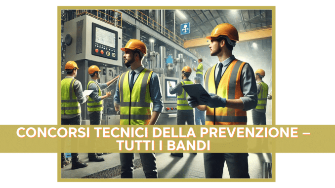 Concorsi Tecnici della Prevenzione 2024 – Tutti i bandi