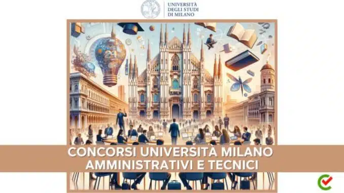 Concorsi Università Milano amministrativi e tecnici 2024 - 38 posti