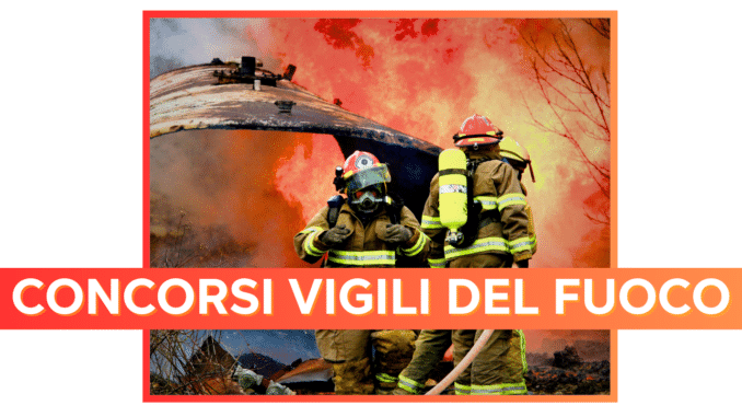 Concorsi Vigili del Fuoco 2024 – Tutti i bandi