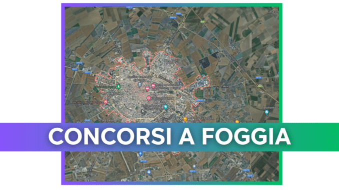 Concorsi Foggia 2025 non scaduti – Tutti i bandi nella provincia