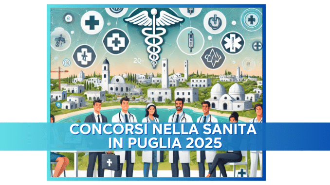 Concorsi nella Sanità in Puglia 2025 - In arrivo nuovi bandi per oltre 2.500 posti