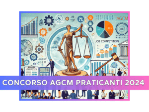 Concorso AGCM Praticanti 2024 - 76 posti a tempo determinato