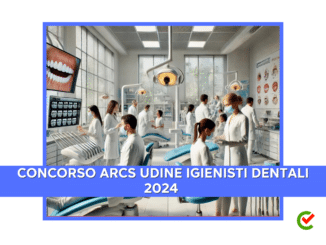 Concorso ARCS Udine Igienisti Dentali 2024 - 4 posti per laureati