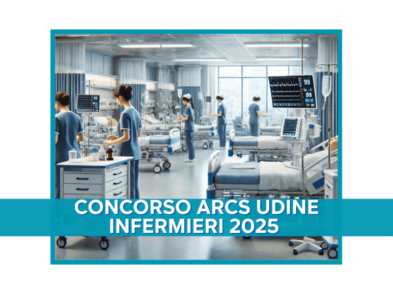 Concorso ARCS Udine Infermieri 2025 - 355 Posti a tempo indeterminato