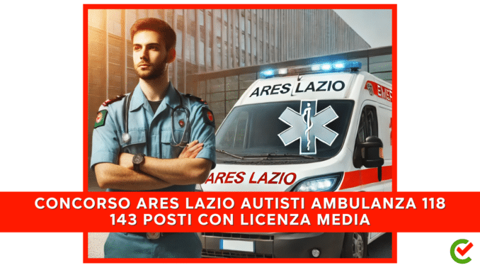 Concorso ARES Lazio Autisti Ambulanza 118 - 143 posti con licenza media