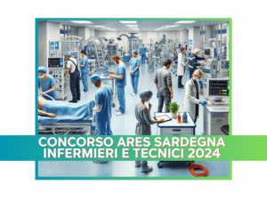 Concorso ARES Sardegna Infermieri e Tecnici 2024 - 69 posti a tempo indeterminato