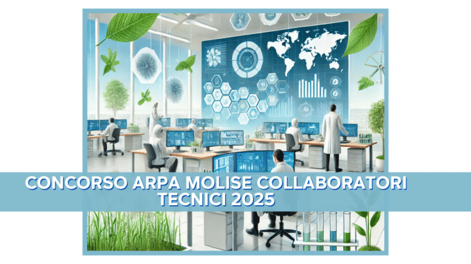 Concorso ARPA Molise Collaboratori tecnici 2025 - Posizioni per laureati