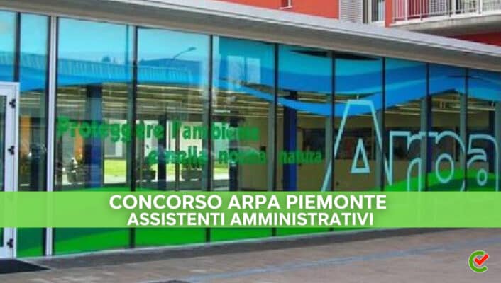 Concorso ARPA Piemonte 2022 - 11 Posti Assistenti Amministrativi