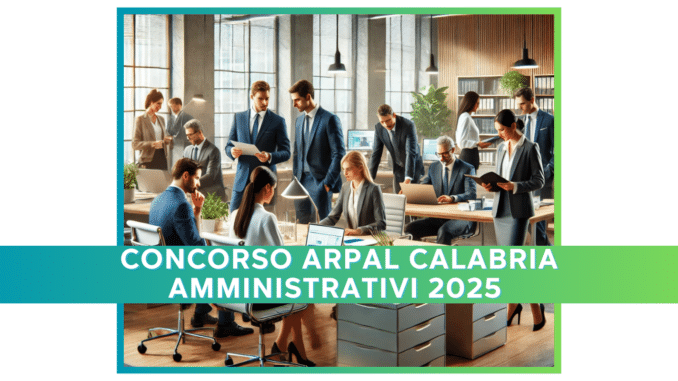 Concorso ARPAL Calabria Amministrativi 2025 – 11 posti aperti ai diplomati