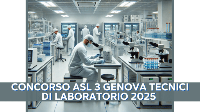 Concorso ASL 3 Genova Tecnici di laboratorio 2025 - 7 posti a tempo indeterminato