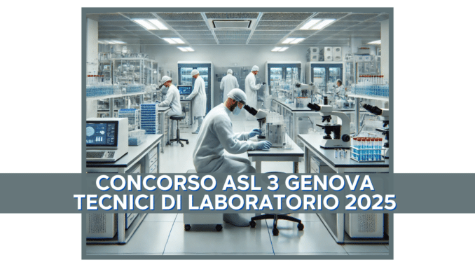 Concorso ASL 3 Genova Tecnici di laboratorio 2025 - 7 posti a tempo indeterminato