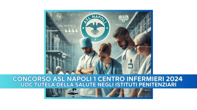 Concorso ASL Napoli 1 Centro Infermieri 2024 - 12 posti a tempo indeterminato