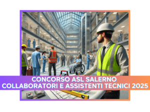 Concorso ASL Salerno Collaboratori e Assistenti Tecnici 2025 - 20 posti a tempo indeterminato