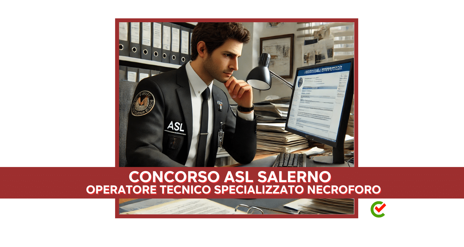 Concorso ASL Salerno Operatore Tecnico Necroforo 2024 - 36 posti con licenza media