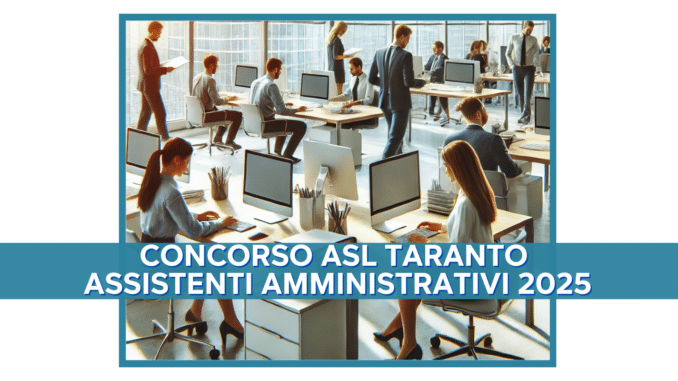 Concorso ASL Taranto Assistenti Amministrativi 2025 - 16 posti per categorie protette