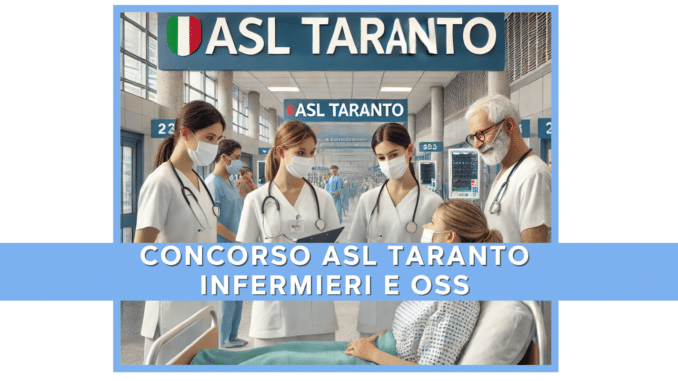 Concorso ASL Taranto Infermieri e OSS 2024 - 97 incarichi a tempo determinato