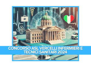 Concorso ASL Vercelli Infermieri e Tecnici Sanitari 2024