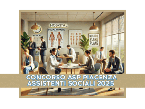 Concorso ASP Piacenza Assistenti Sociali 2025 - 7 posti a tempo indeterminato