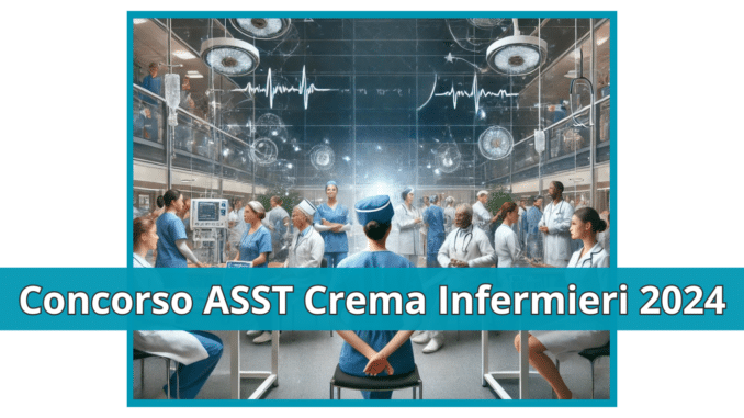 Concorso ASST Crema Infermieri 2024 - 10 posti per laureati