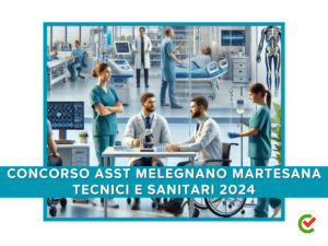 Concorso ASST Melegnano Martesana Tecnici e Sanitari 2024 - 19 posti per laureati