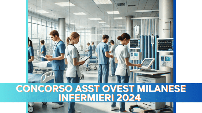 Concorso ASST Ovest Milanese Infermieri 2024 - 15 posti riservato ai laureati