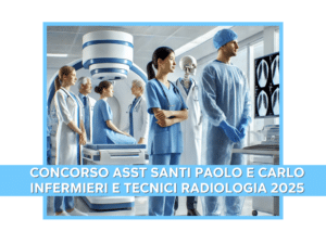 Concorso ASST Santi Paolo e Carlo Infermieri e Tecnici Radiologia 2025 - 15 posti per laureati