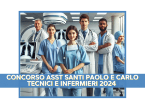 Concorso ASST Santi Paolo e Carlo Tecnici e Infermieri 2024 - 35 posti riservati ai laureati