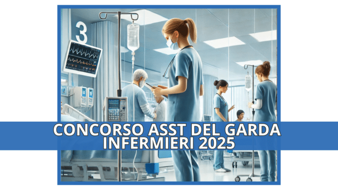 Concorso ASST del Garda Infermieri 2025 - 60 posti a tempo indeterminato