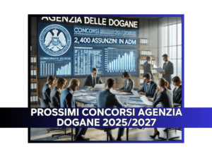 Prossimi Concorsi Agenzia Dogane 2025/2027