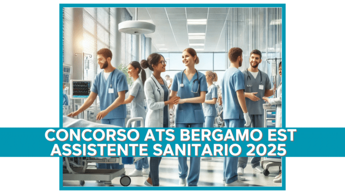 Concorso ATS Bergamo Est Assistente Sanitario 2025 – 15 posti a tempo indeterminato per laureati