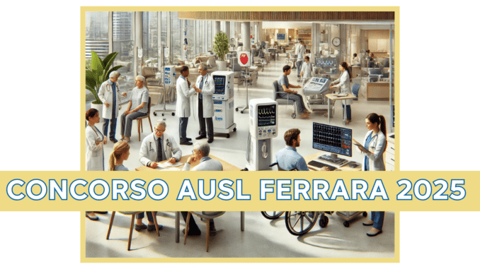 Concorso AUSL Ferrara 2025 – 8 Posti a Tempo Indeterminato per Professionisti Sanitari