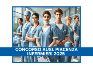 Concorso AUSL Piacenza Infermieri 2025 - 25 posti a tempo indeterminato