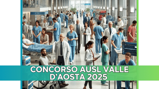 Concorso AUSL Valle d’Aosta 2025 - 26 posti aperti ai diplomati