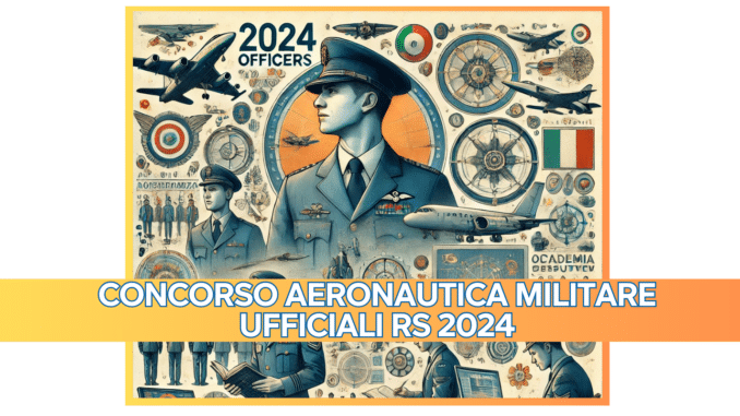 Concorso Aeronautica Militare Ufficiali RS 2024 - 90 posti in arrivo per diplomati