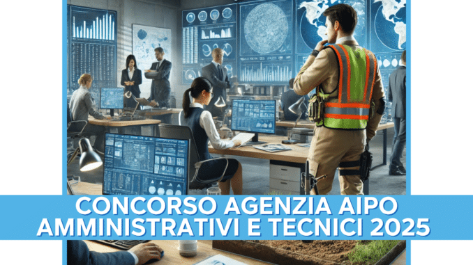 Concorso Agenzia AIPO Amministrativi e Tecnici 2025 - 12 posti a tempo indeterminato