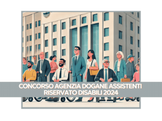 Concorso Agenzia Dogane Assistenti Riservato Disabili 2024