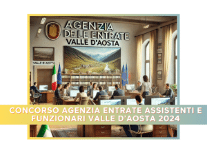 Concorso Agenzia Entrate Assistenti e Funzionari Valle d'Aosta 2024