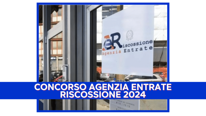 Concorso Agenzia Entrate Riscossione 2024 - 470 posti per addetti riscossione laureati