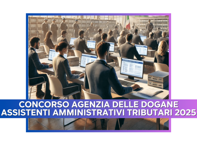 Concorso Agenzia delle Dogane Assistenti Amministrativi Tributari 2025