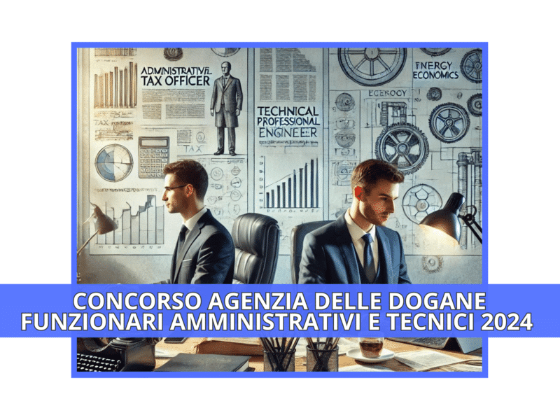 Concorso Agenzia delle Dogane Funzionari Amministrativi e Tecnici 2024 - 14 posti per laureati