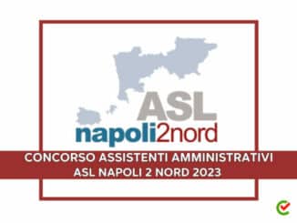Concorso Assistenti Amministrativi ASL Napoli 2 Nord 2023 - 25 posti per categorie protette