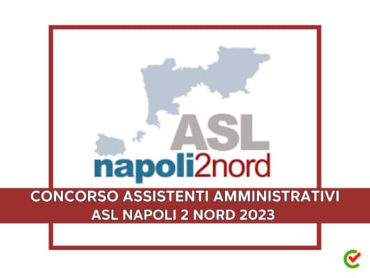 Concorso Assistenti Amministrativi ASL Napoli 2 2023 - 25 Posti