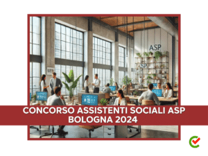 Concorso Assistenti Sociali ASP Bologna 2024 - 10 posti per laureati