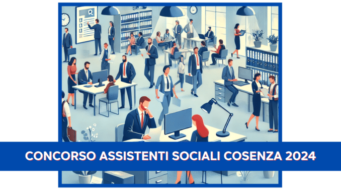 Concorso Assistenti Sociali Cosenza 2024 - 10 posti