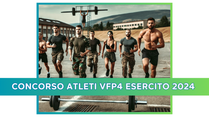 Concorso Atleti VFP4 Esercito 2024 - 19 Posti con licenza media